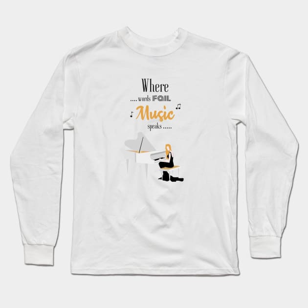 Where Words Fail Music Speaks | Woman Playing Piano Long Sleeve T-Shirt by Space Sense Design Studio
